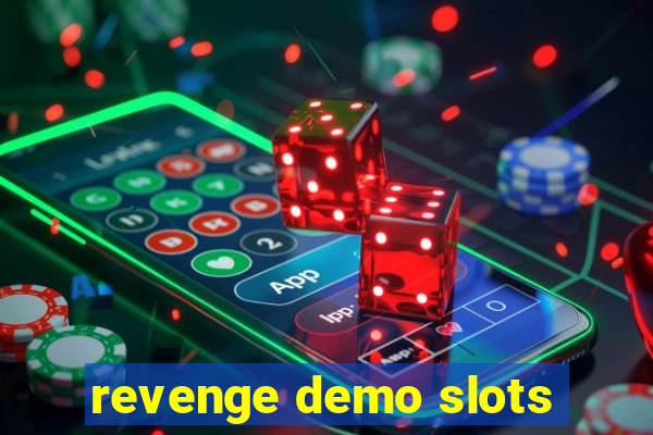 revenge demo slots